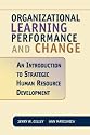 Organizational Learning, Performance, and Change: An Introduction to Strategic Human Resource Development