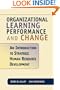 Organizational Learning, Performance, and Change: An Introduction to Strategic Human Resource Development