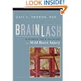 Brainlash: Maximize Your Recovery from Mild Brain Injury by Ph.D. Gail L. Denton