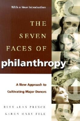 The Seven Faces of Philanthropy: A New Approach to Cultivating Major Donors   [7 FACES OF PHILANTHROPY] [Paperback]