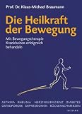 Produkt-Bild: Die Heilkraft der Bewegung: Mit Bewegungstherapie Krankheiten erfolgreich behandeln: Wie k&ouml;rperliche Aktivit&auml;t unsere Gesundheit st&auml;rkt und hilft, Krankheiten zu besiegen