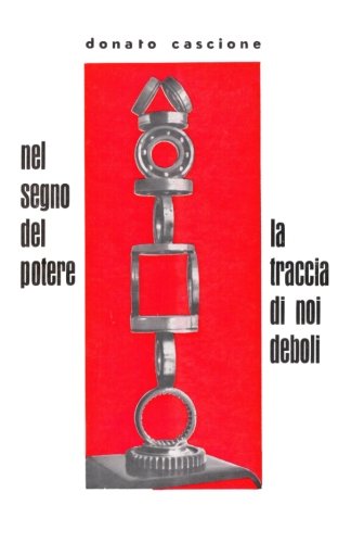 Nel segno del potere la traccia di noi deboli (Italian Edition)