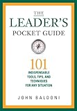 The leader's pocket guide : 101 indispensable tools, tips, and techniques for any situation