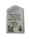 We're home, we're just ignoring you ! Ceramic Doorbell Cover with Illuminated Doorbell