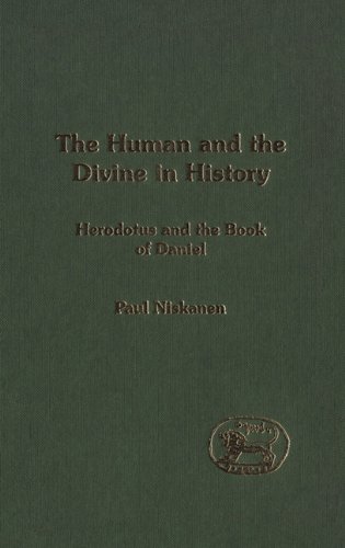 The Human and the Divine in History: Herodotus and the Book of Daniel (Library Hebrew Bible/Old Testament Studies)