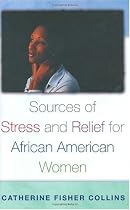 Sources of Stress and Relief for African American Women