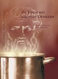 Zoom Produkt-Bild: Zu Tisch mit gro&szlig;en Denkern - Philosophische Gaumenfreuden samt Kochrezepten