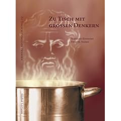 Zu Tisch mit gro�en Denkern - Philosophische Gaumenfreuden samt Kochrezepten