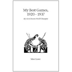 My Best Games, 1920 - 1937: My Rise to Become World Champion (Hardinge Simpole chess classics)