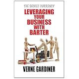 Leveraging Your Business With Barter: The Secret Currency