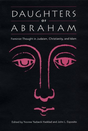 Daughters of Abraham: Feminist Thought in Judaism, Christianity, and IslamFrom Brand: University Press of Florida