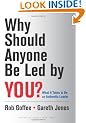 Why Should Anyone Be Led by You?: What It Takes To Be An Authentic Leader