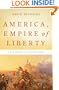 America, Empire of Liberty: A New History of the United States