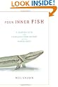 Your Inner Fish: A Journey into the 3.5-Billion-Year History of the Human Body