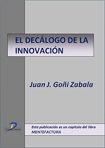 El decálogo de la innovación  (Este capítulo pertenece al libro Mentefactura) (Spanish Edition)
