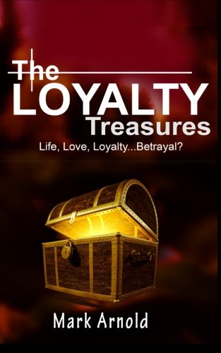 The Loyalty Treasures: Life, Love, Loyalty... Betrayal? (The Treasures Series) (Volume 1)
