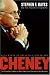Cheney: The Untold Story of America's Most Powerful and Controversial Vice President