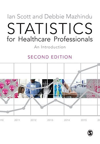 Statistics for Healthcare Professionals: An Introduction Second Edition by Scott, Ian, Mazhindu, Deborah (2014) Paperback