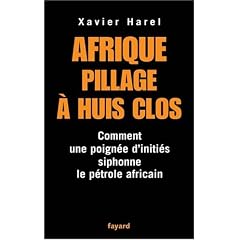 Afrique, pillage � huis clos : Comment une poign�e d'initi�s siphonne le p�trole africain