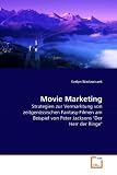 Movie Marketing: Strategien zur Vermarktung von zeitgen�ssischen Fantasy-Filmen am Beispiel von Peter Jacksons "Der Herr der Ringe" - Evelyn Waclawiczek