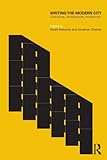 Writing the modern city : literature, architecture, modernity
