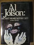 Al Jolson: You Aint Heard Nothin Yet!