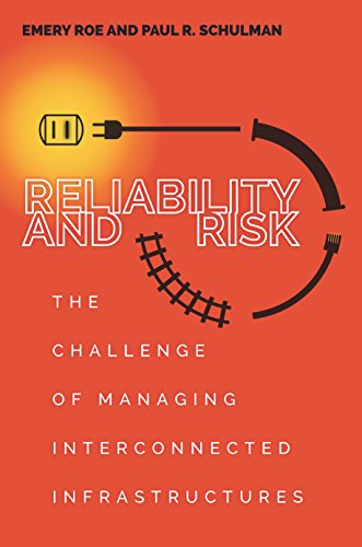 Reliability and Risk: The Challenge of Managing Interconnected Infrastructures (High Reliability and Crisis Management)
