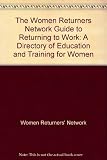 Returning to work : a directory of education & training for women