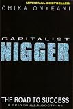 Capitalist Nigger: The Road to Success: A Spider-Web Doctrine
