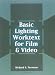 Basic Lighting Worktext for Film and Video
