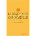La L�gende de Compostelle : le Livre de saint Jacques