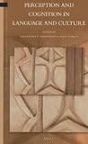 Perception and Cognition in Language and Culture