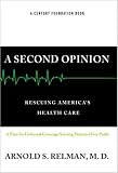 A Second Opinion: Rescuing America's Health Care
