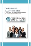 The Process of Accountability: A Mini-Toolkit for Fostering an Environment of Self-Accountability in the Workplace