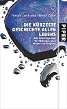 Die k&uuml;rzeste Geschichte allen Lebens: Eine Reportage &uuml;ber 13,7 Milliarden Jahre Werden und Vergehen - Harald Lesch, Harald Zaun