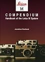 Leica M Compendium: Handbook of the Leica M System (Hove Compendia S.)