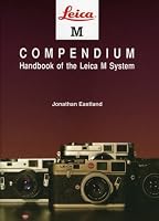 Leica M Compendium: Handbook of the Leica M System (Hove Compendia S.)