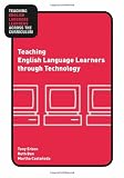 Teaching English Language Learners through Technology (Teaching English Language Learners Across the Curriculum)