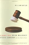 A Secret Trial: Brian Mulroney, Stevie Cameron, and the Public Trust