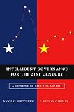 Intelligent governance for the 21st century : a middle way between West and East