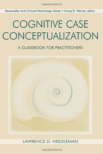 Cognitive Case Conceptualization: A Guidebook for Practitioners (Lea Series in Personality and Clinical Psychology)