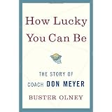 How Lucky You Can Be: The Story of Coach Don Meyer