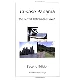 Choose Panama . . . the Perfect Retirement Haven (Second Edition)
