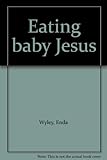 Eating baby Jesus