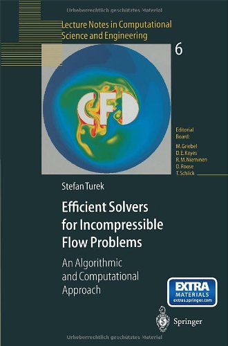Efficient Solvers for Incompressible Flow Problems: An Algorithmic and Computational Approach (Lecture Notes in Computational Science and Engineering)