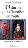 Melusine et le chevalier au cygne par Lecouteux