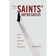 The Saint's Impresarios: Dreamers, Healers, and Holy Men in Israel's Urban Periphery (Israel: Society, Culture, and History)