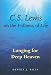 C.S. Lewis on the Fullness of Life: Longing for Deep Heaven
