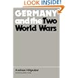 Germany and the Two World Wars by  Andreas Hillgruber and William C. Kirby