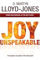 Joy Unspeakable: Power and Renewal in the Holy Spirit